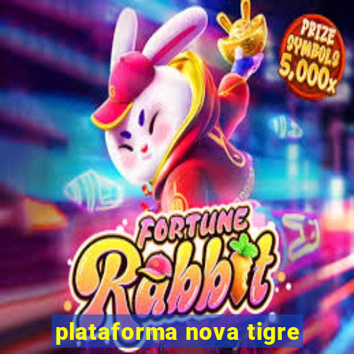 plataforma nova tigre